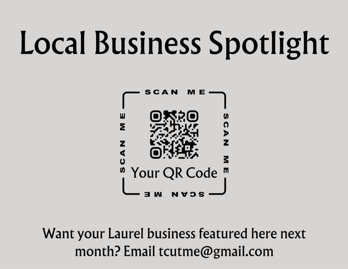 Local Business Spotlight — want your Laurel business featured here next month? Email tcutme@gmail.com